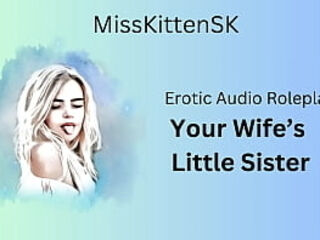 Erotic Audio: Your Wife&#039_s Little Sister (English Accent &amp_ Around Dirty Girl)